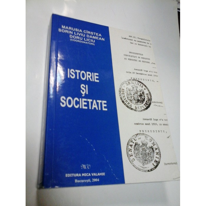 ISTORIE SI SOCIETATE - MARUSIA CIRSTEA, SORIN LIVIU DAMEAN, DORU LICIU - volumul I